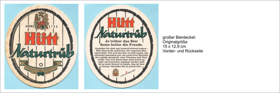 großer Bierdeckel: Originalgröße 15 x 12,9 cm Vorder- und Rückseite