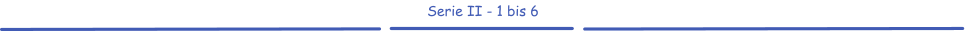 Serie II - 1 bis 6